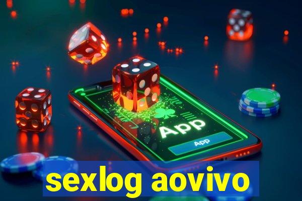 sexlog aovivo